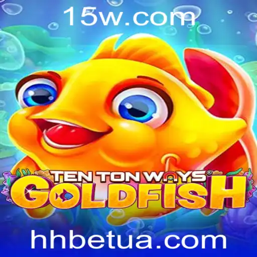 hhbet | Explorando o Fascinante Mundo de TenTonWaysGoldfish e a Relevância de hhbet